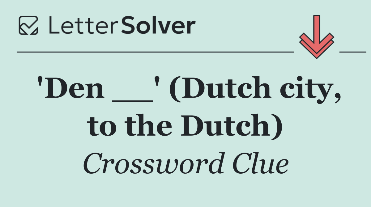 'Den __' (Dutch city, to the Dutch)