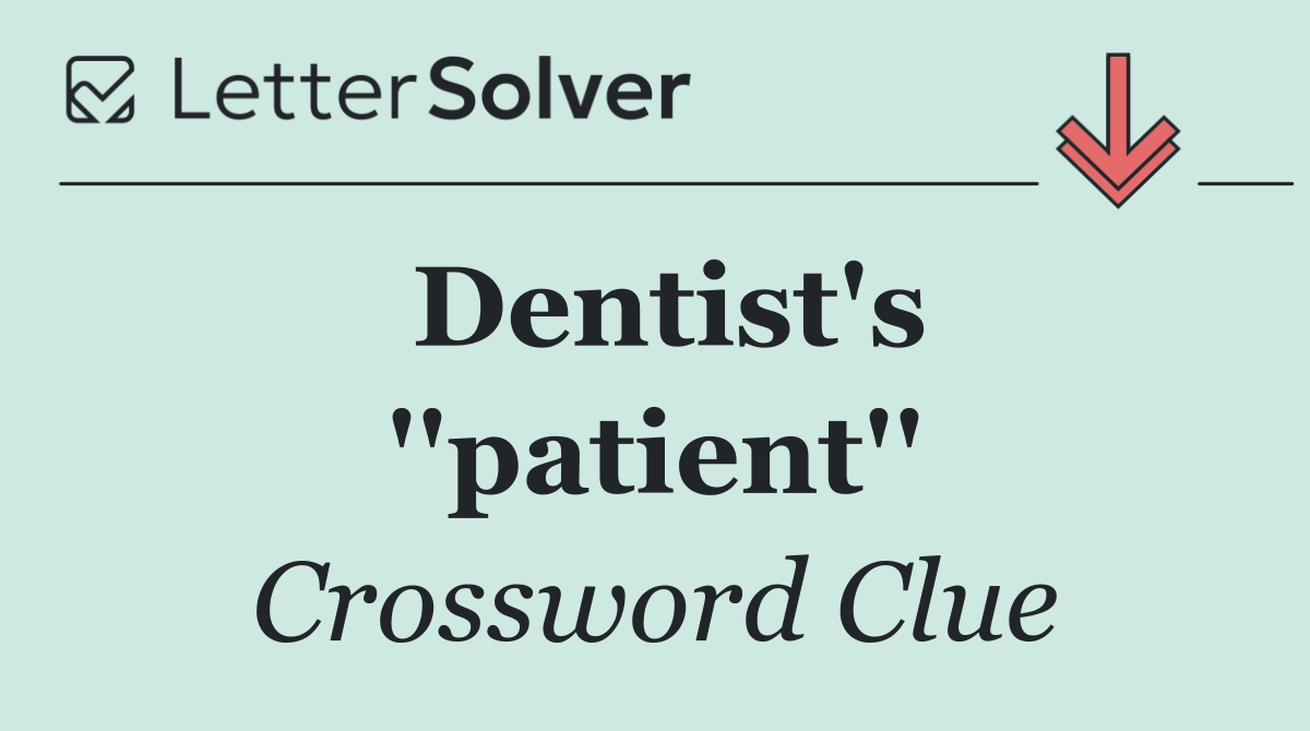 Dentist's ''patient''