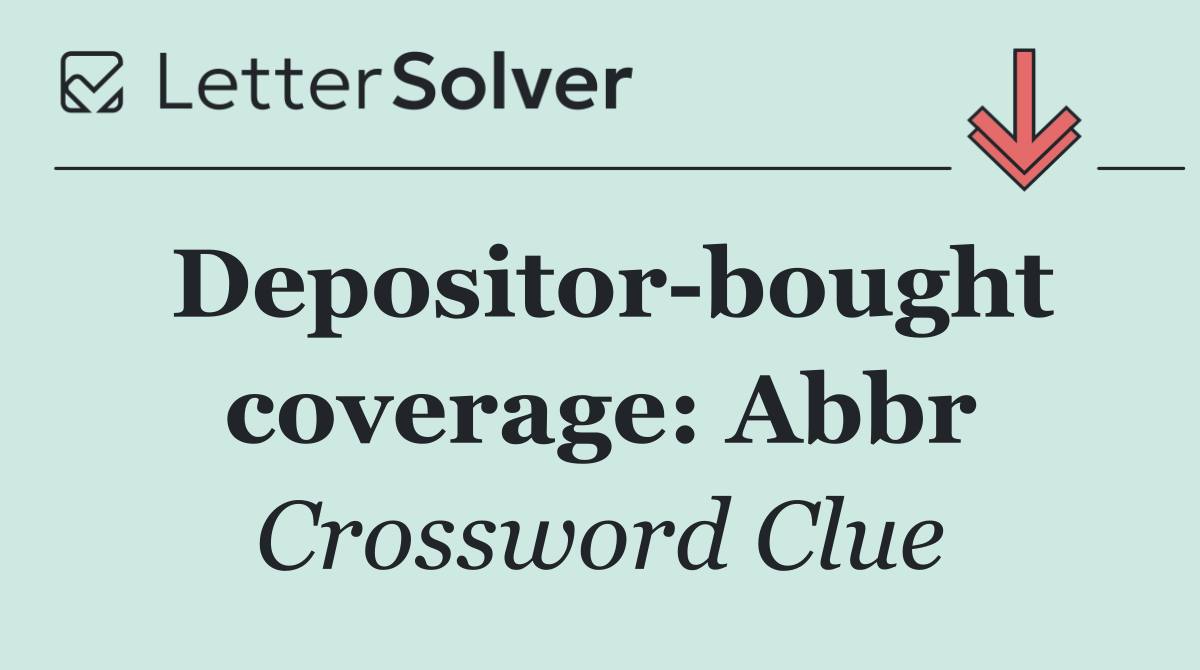 Depositor bought coverage: Abbr