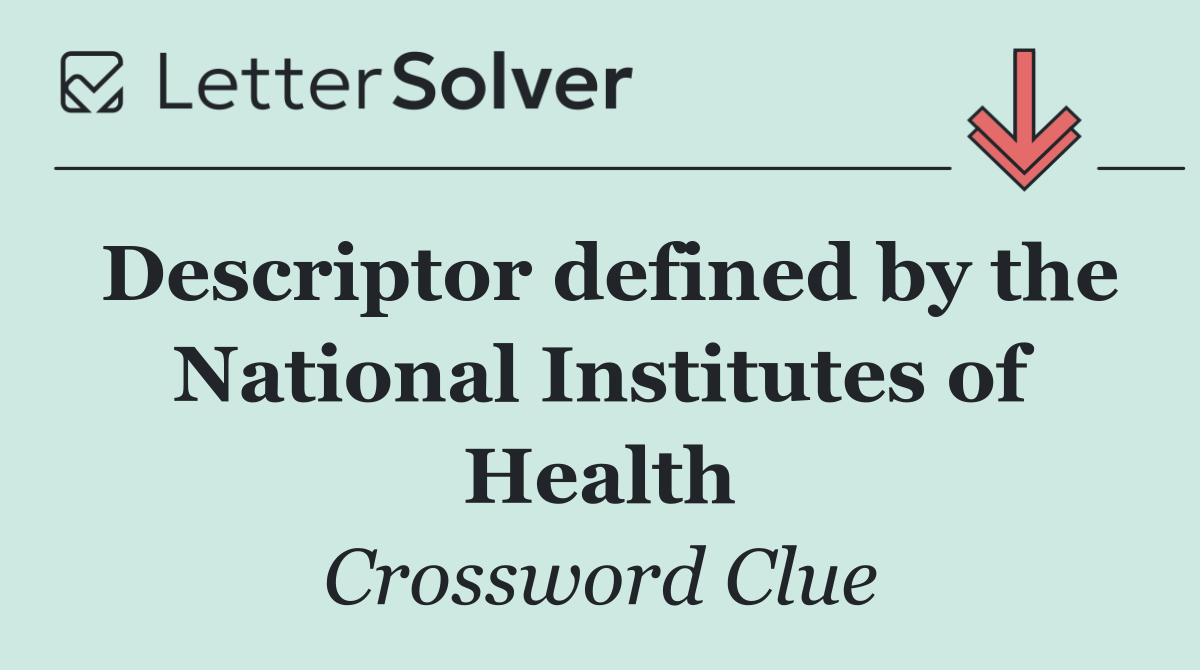 Descriptor defined by the National Institutes of Health