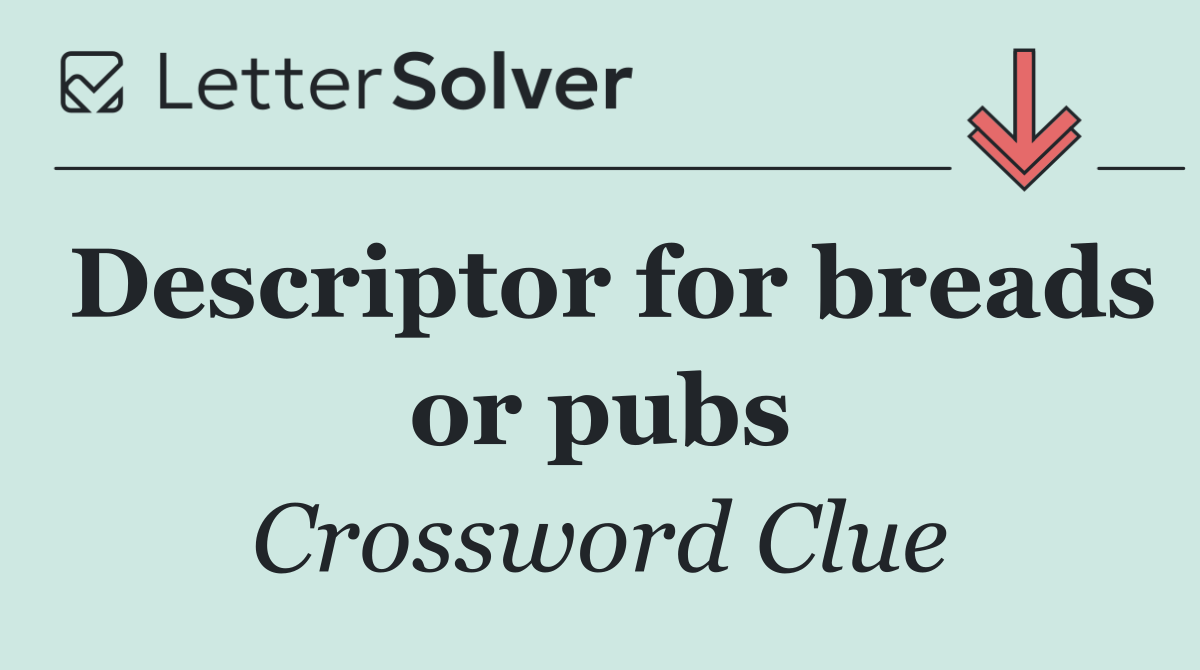 Descriptor for breads or pubs