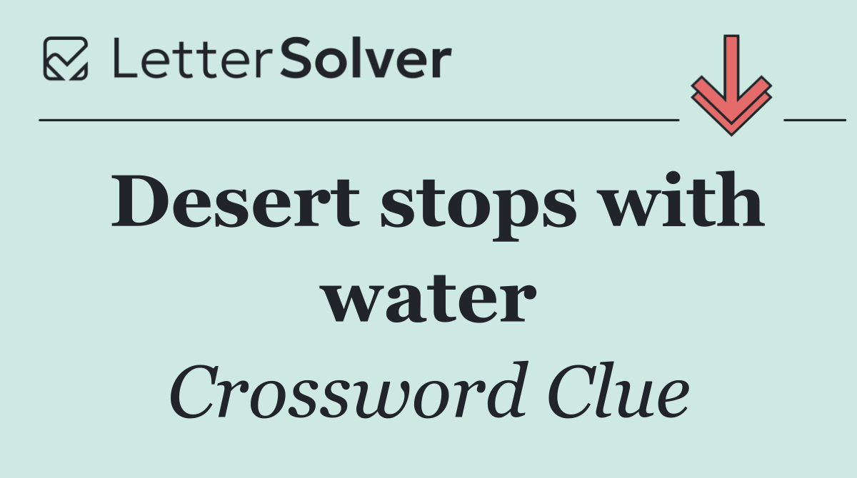 Desert stops with water