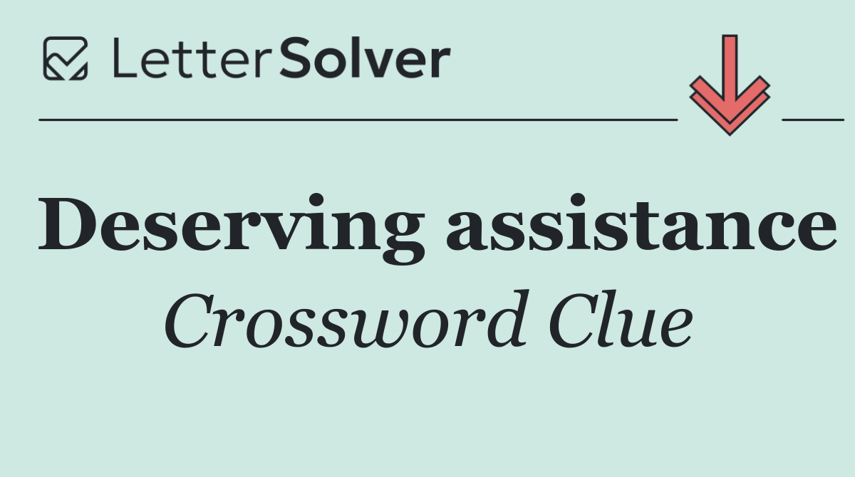 Deserving assistance