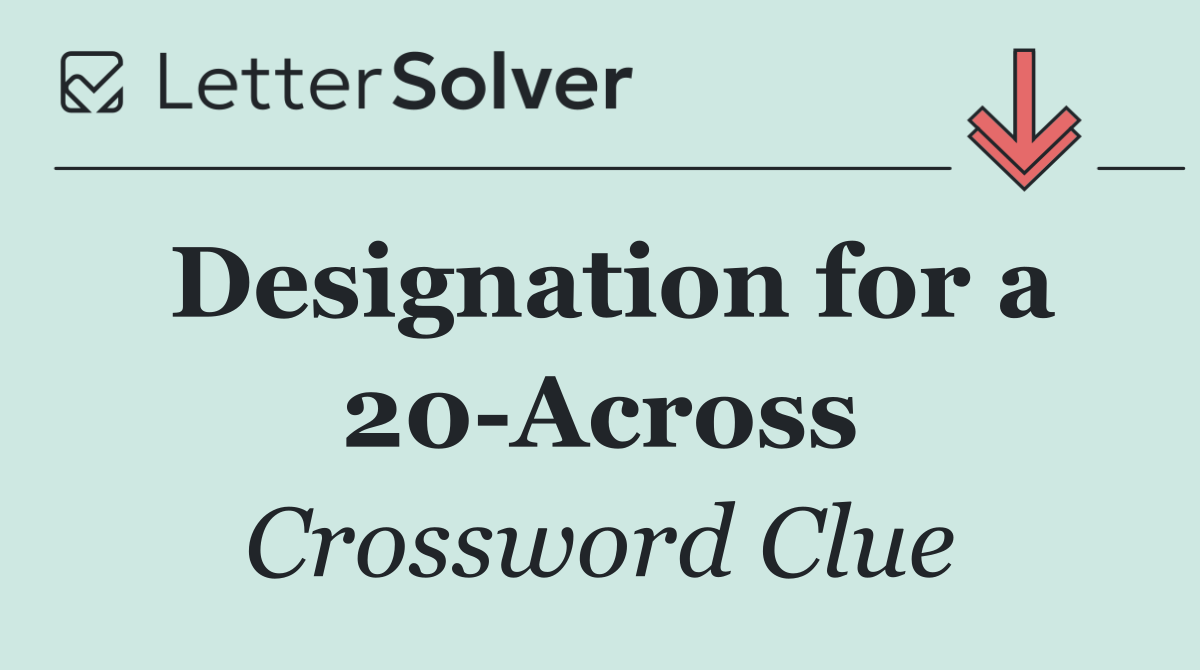 Designation for a 20 Across