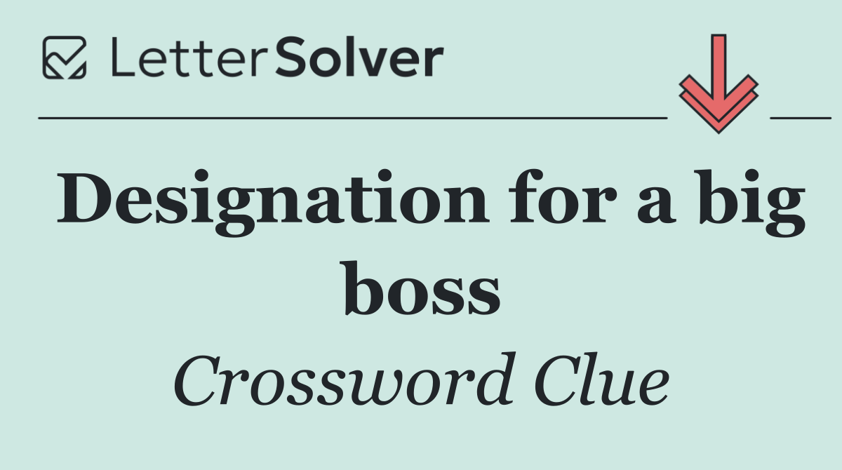 Designation for a big boss