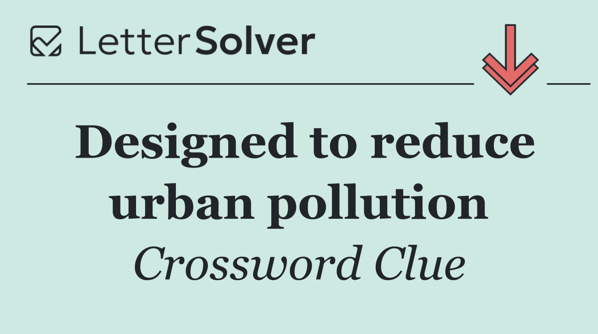Designed to reduce urban pollution