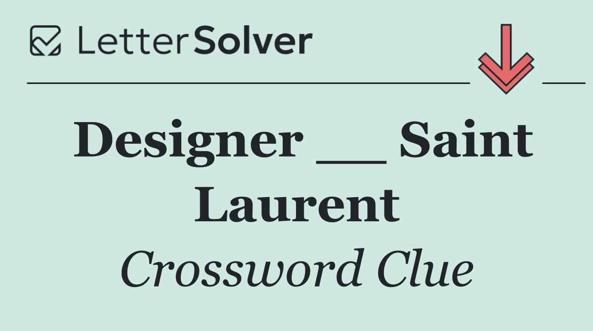 Designer __ Saint Laurent