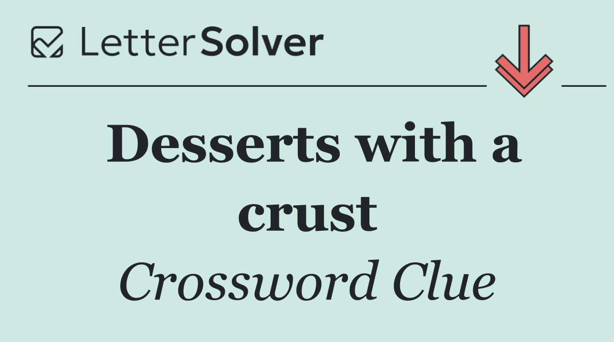 Desserts with a crust