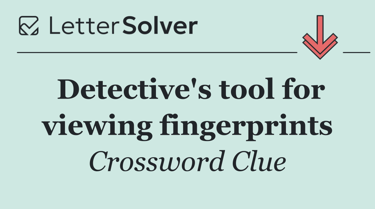 Detective's tool for viewing fingerprints