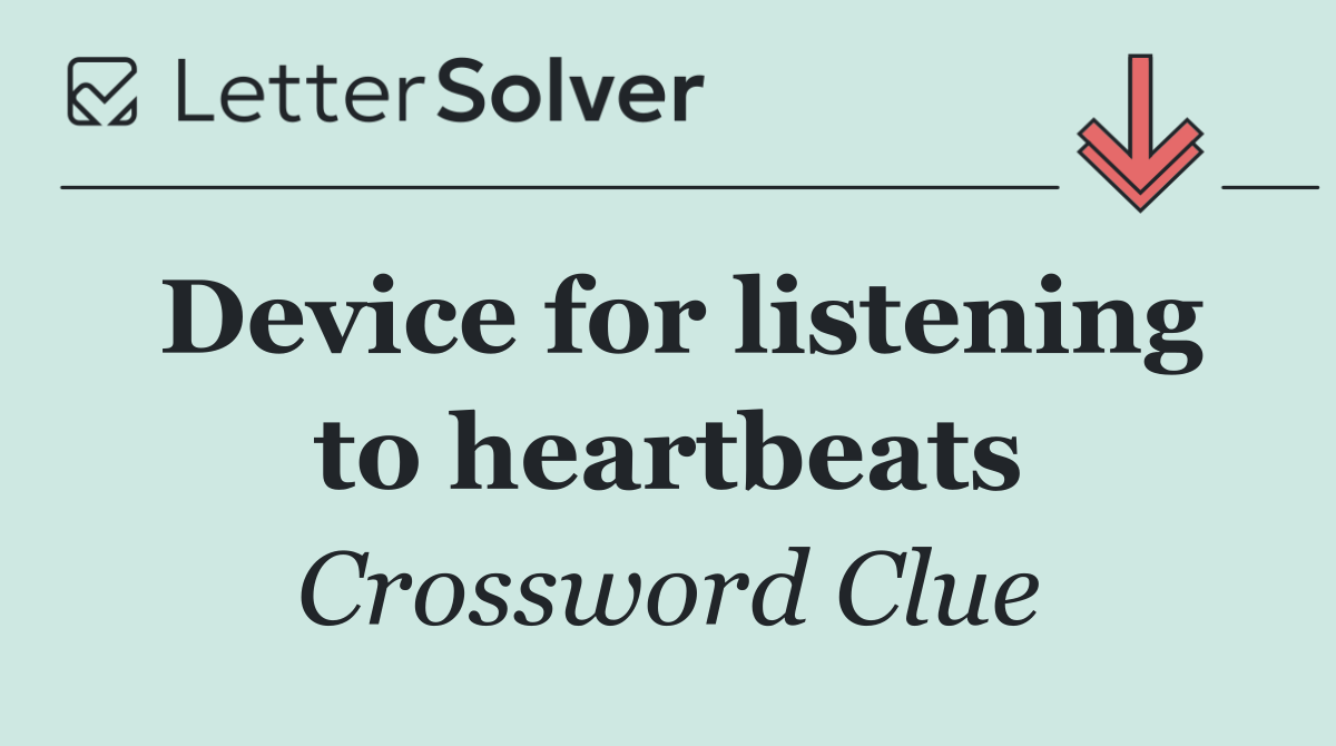 Device for listening to heartbeats