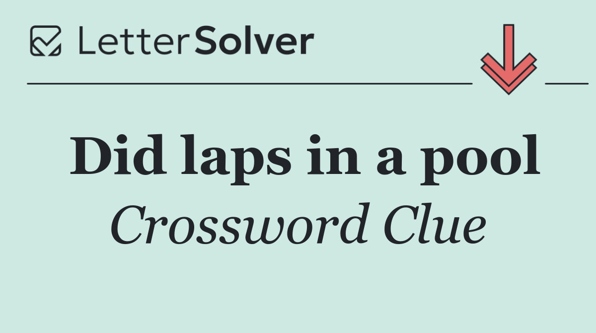 Did laps in a pool