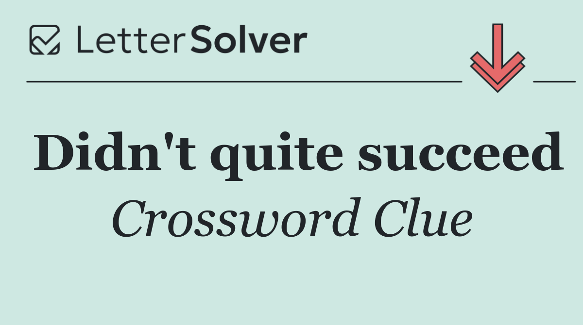 Didn't quite succeed