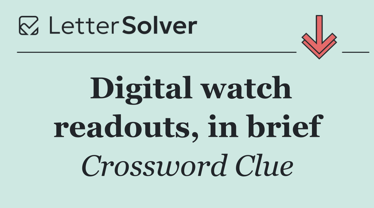 Digital watch readouts, in brief