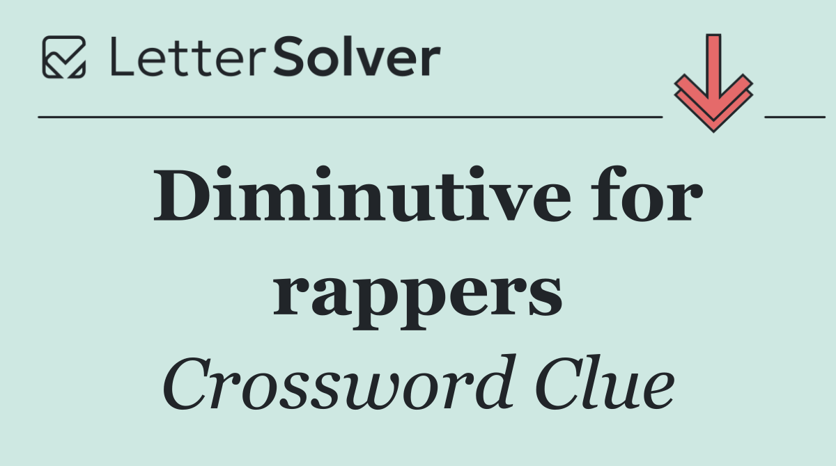 Diminutive for rappers