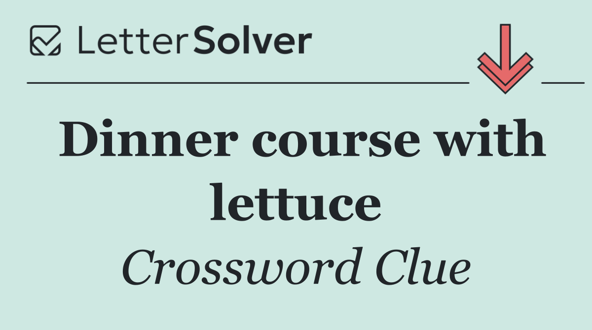 Dinner course with lettuce