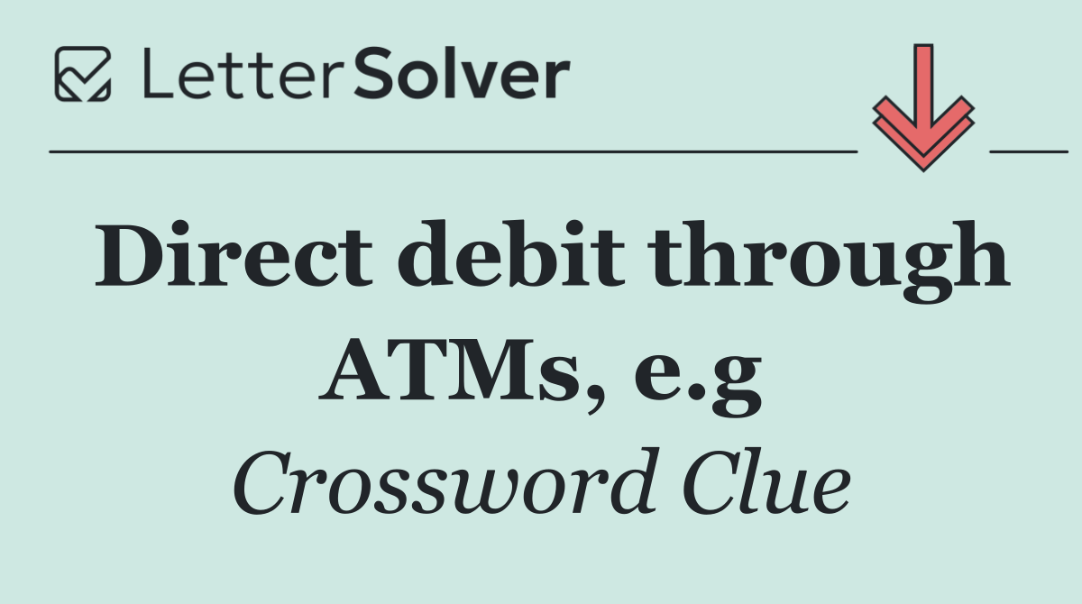 Direct debit through ATMs, e.g