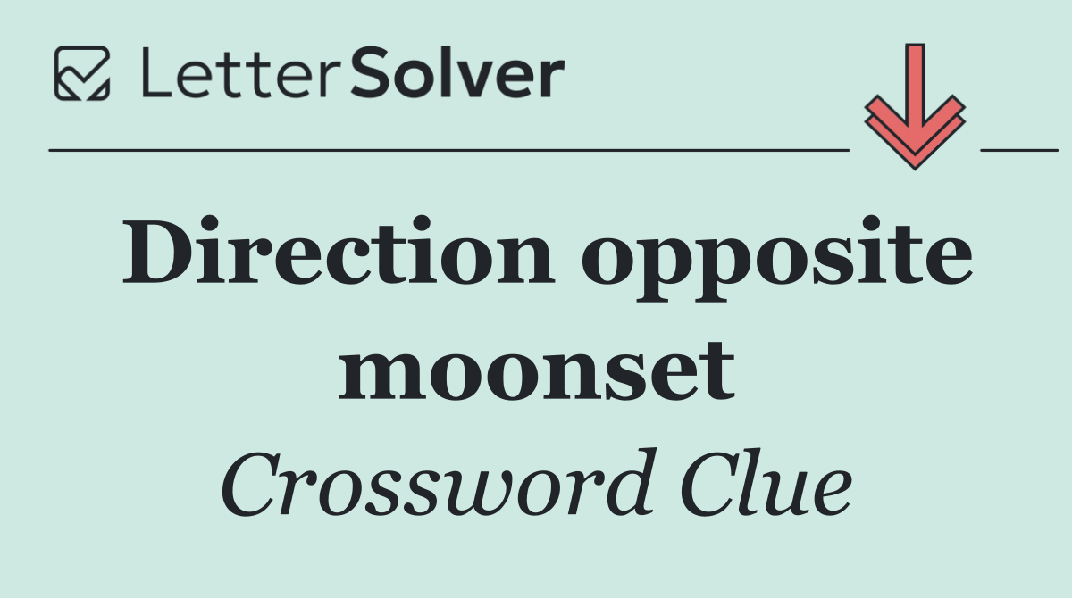 Direction opposite moonset