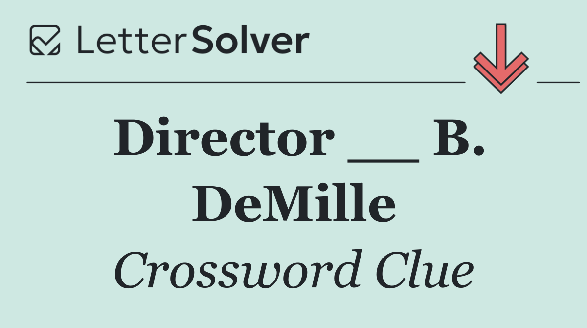 Director __ B. DeMille