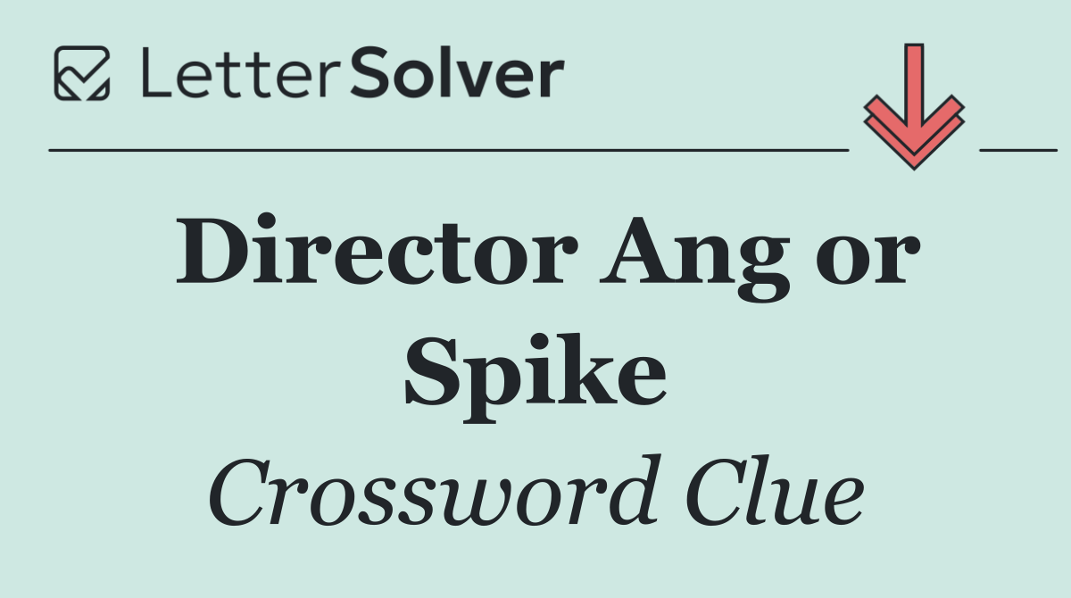 Director Ang or Spike