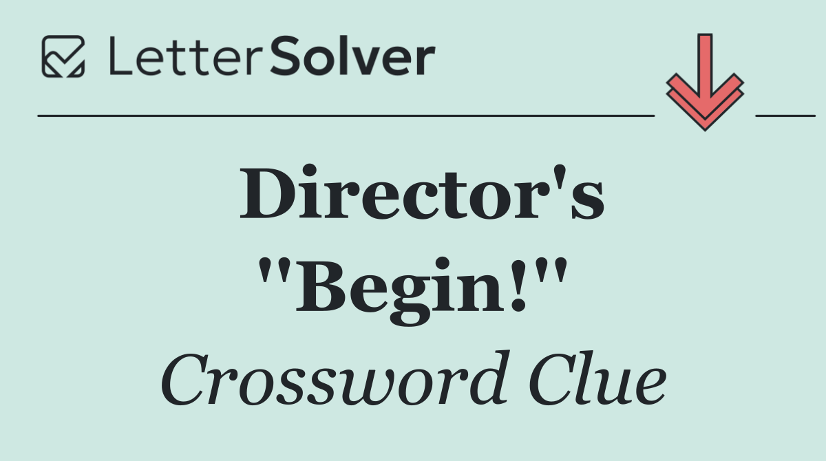 Director's ''Begin!''