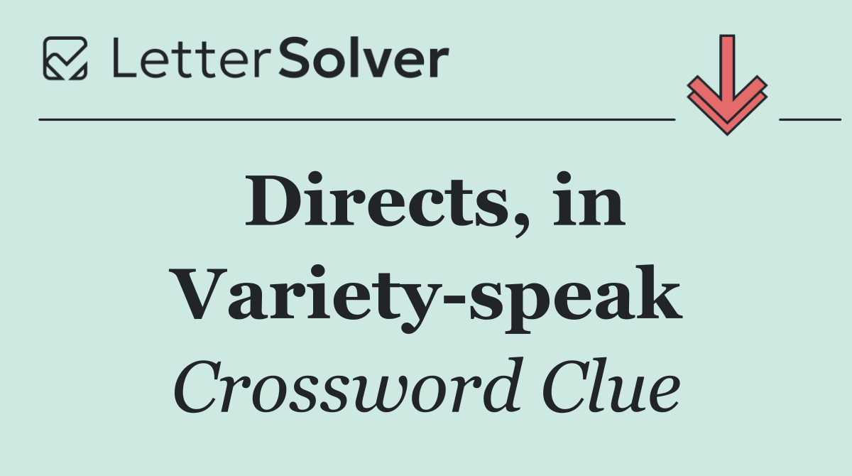 Directs, in Variety speak