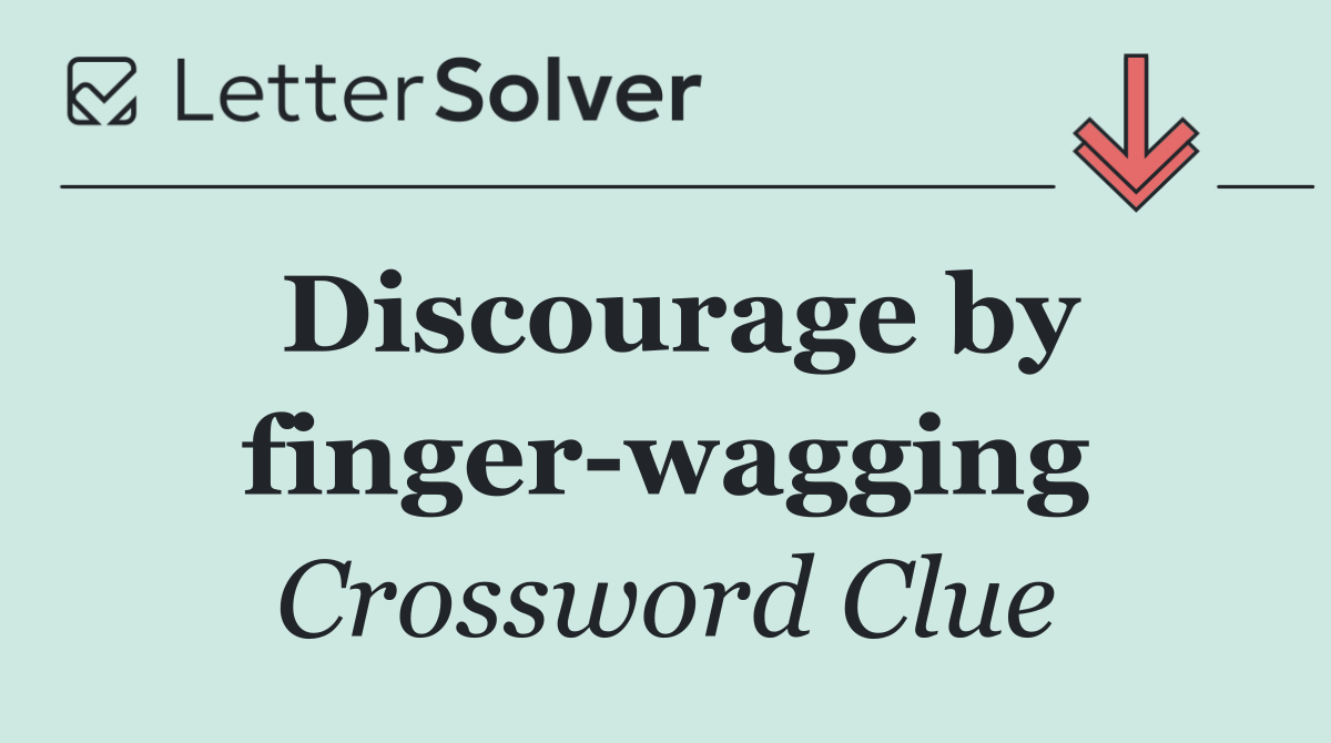 Discourage by finger wagging