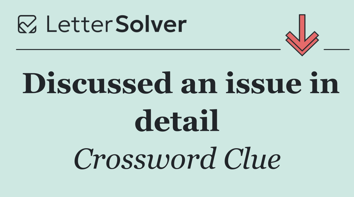 Discussed an issue in detail