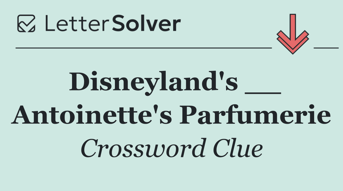 Disneyland's __ Antoinette's Parfumerie