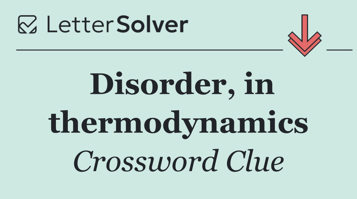 Disorder, in thermodynamics