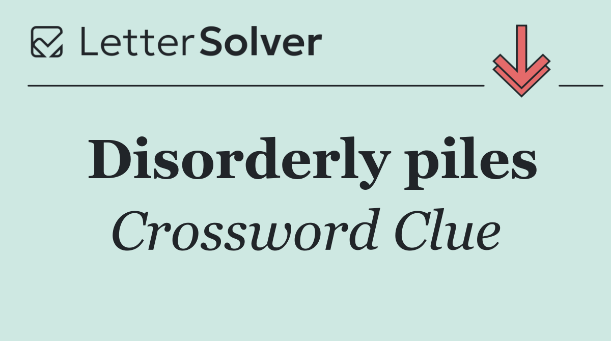 Disorderly piles