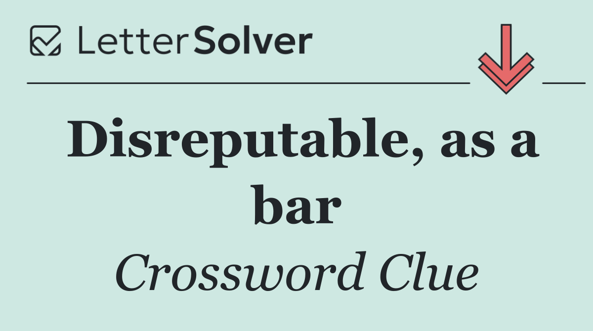 Disreputable, as a bar