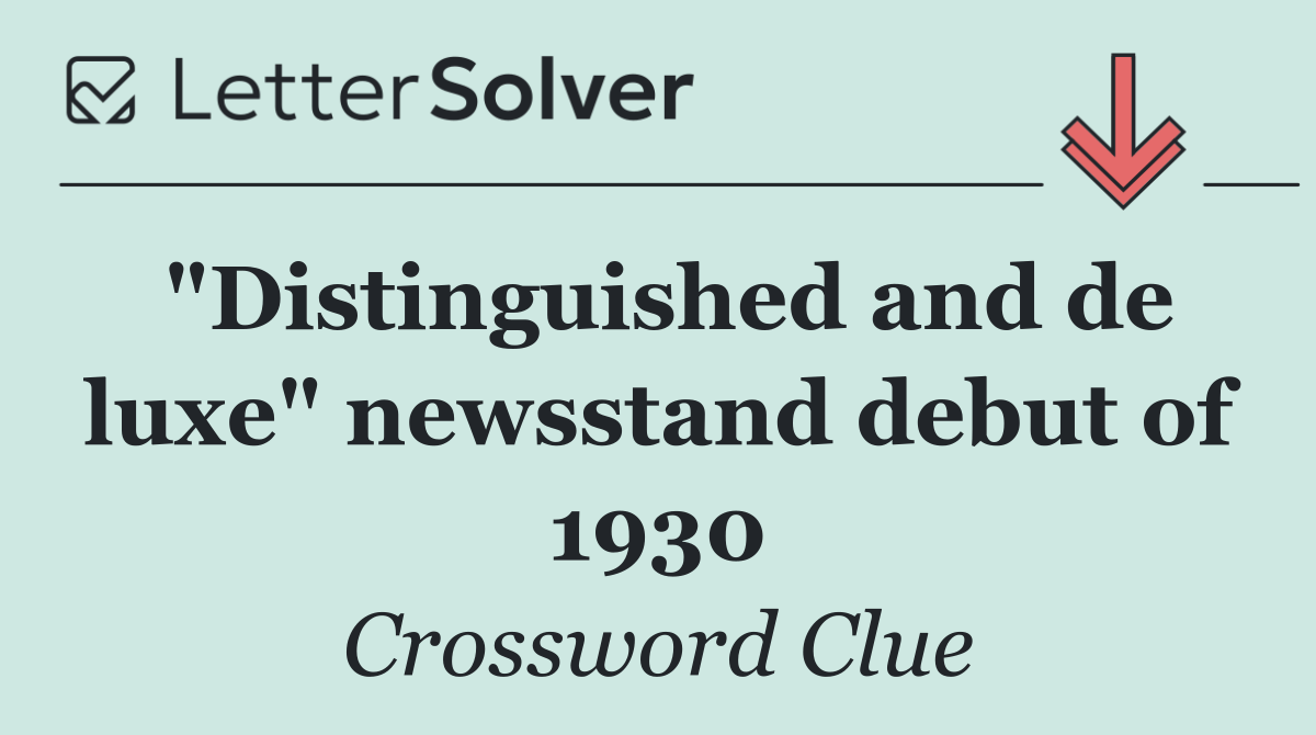 "Distinguished and de luxe" newsstand debut of 1930