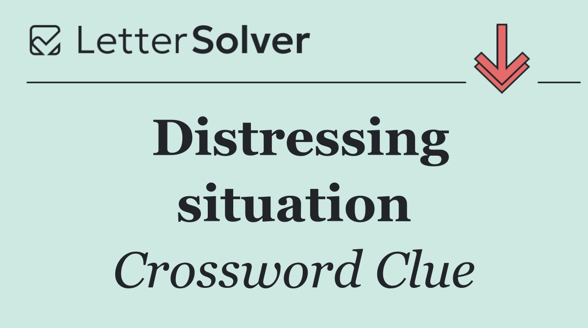 Distressing situation