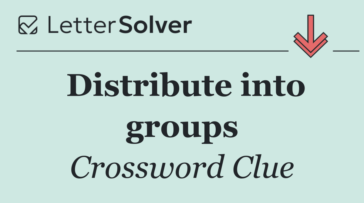 Distribute into groups