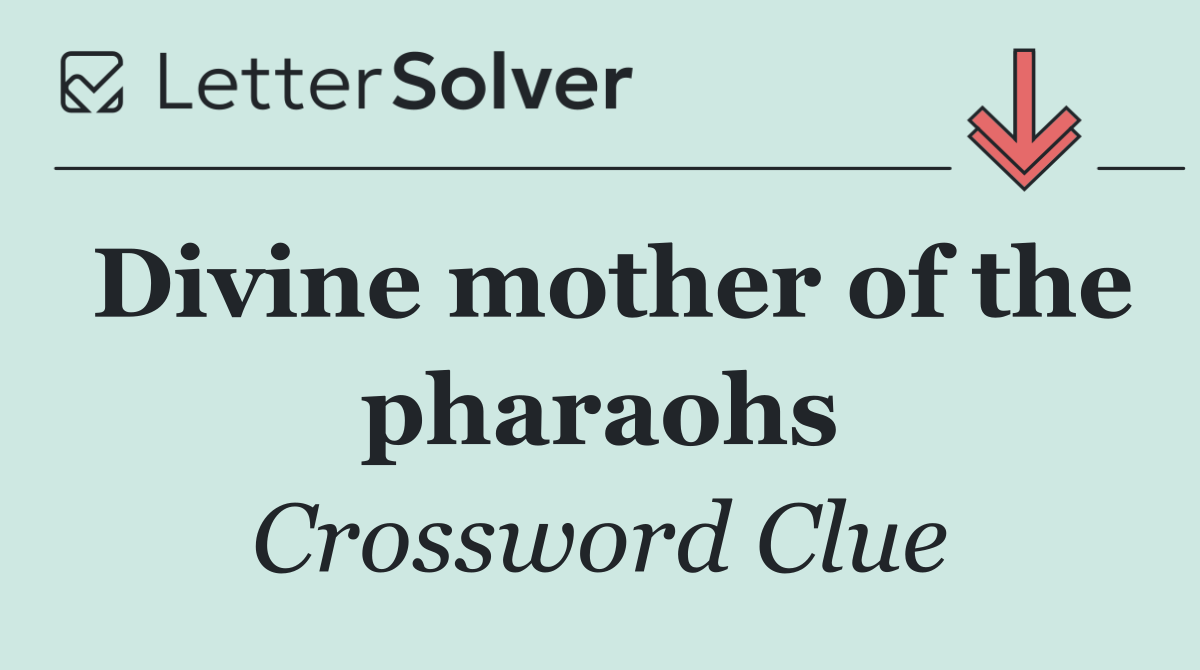 Divine mother of the pharaohs