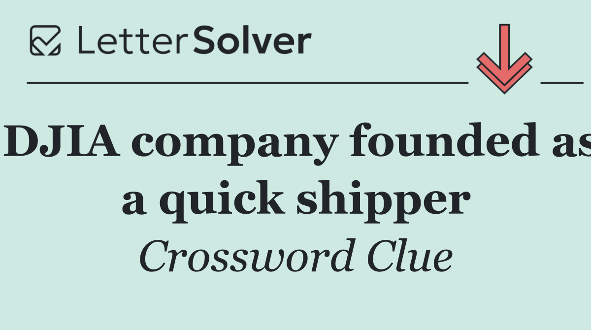 DJIA company founded as a quick shipper