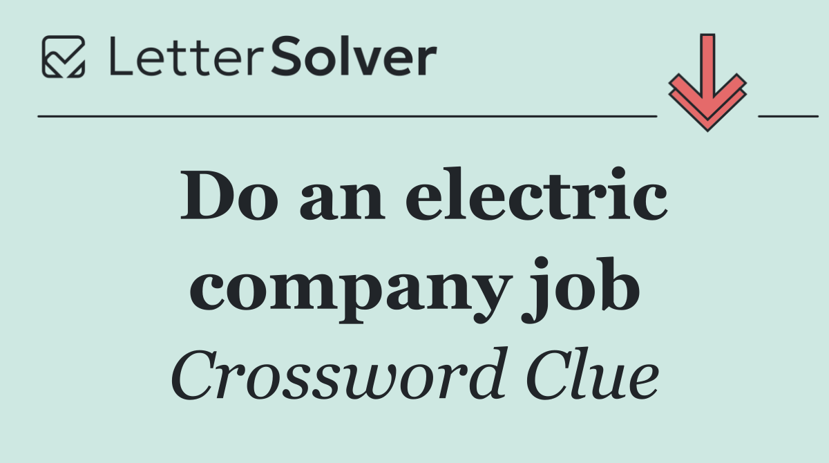 Do an electric company job