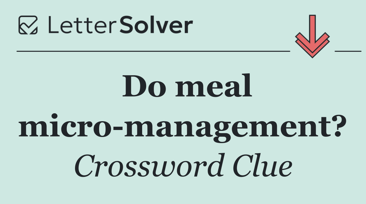 Do meal micro management?