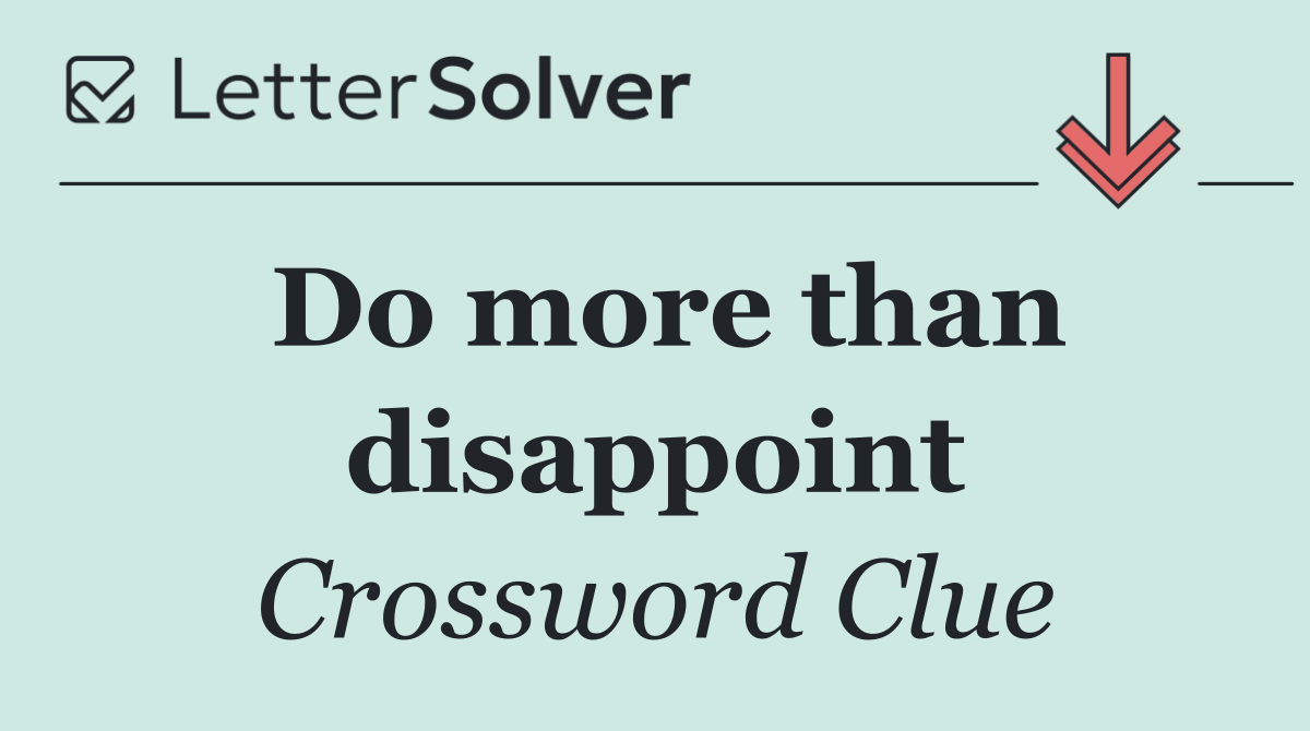 Do more than disappoint