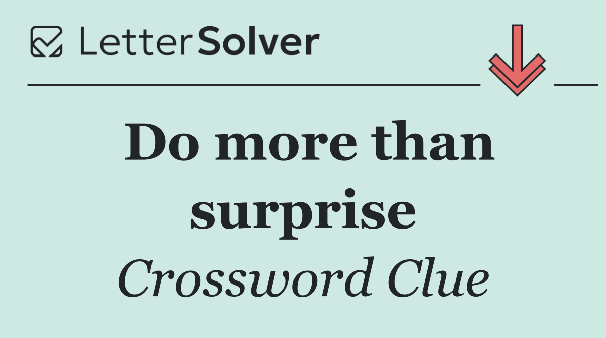 Do more than surprise