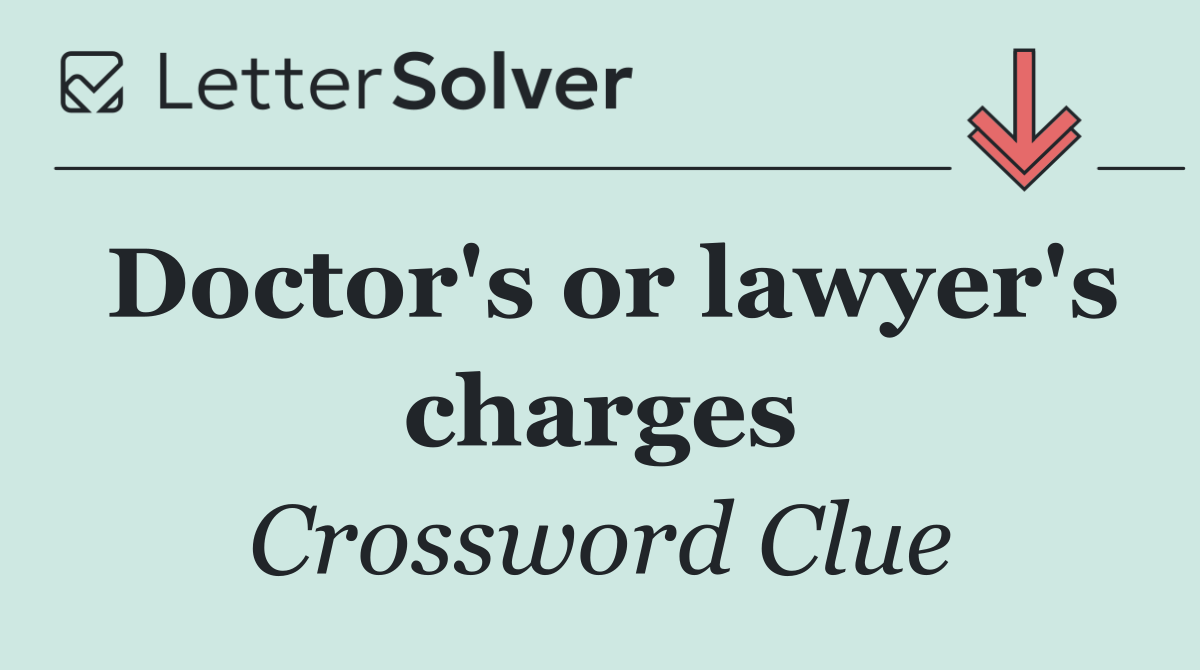 Doctor's or lawyer's charges