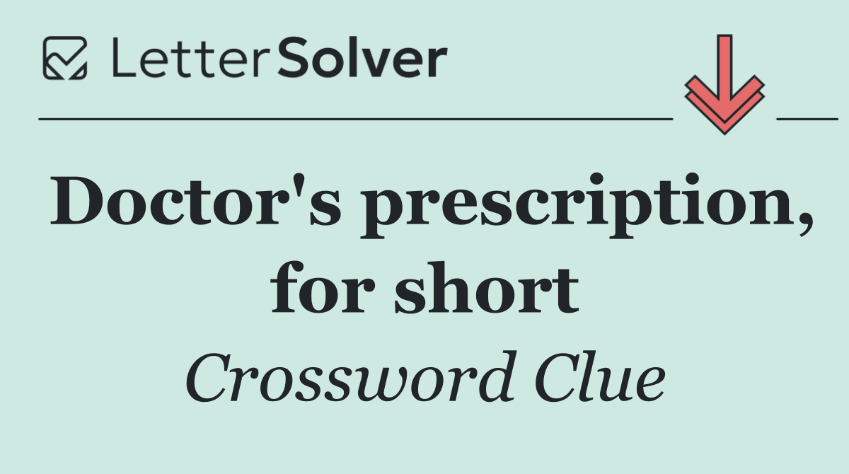 Doctor's prescription, for short