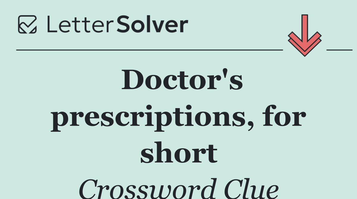 Doctor's prescriptions, for short