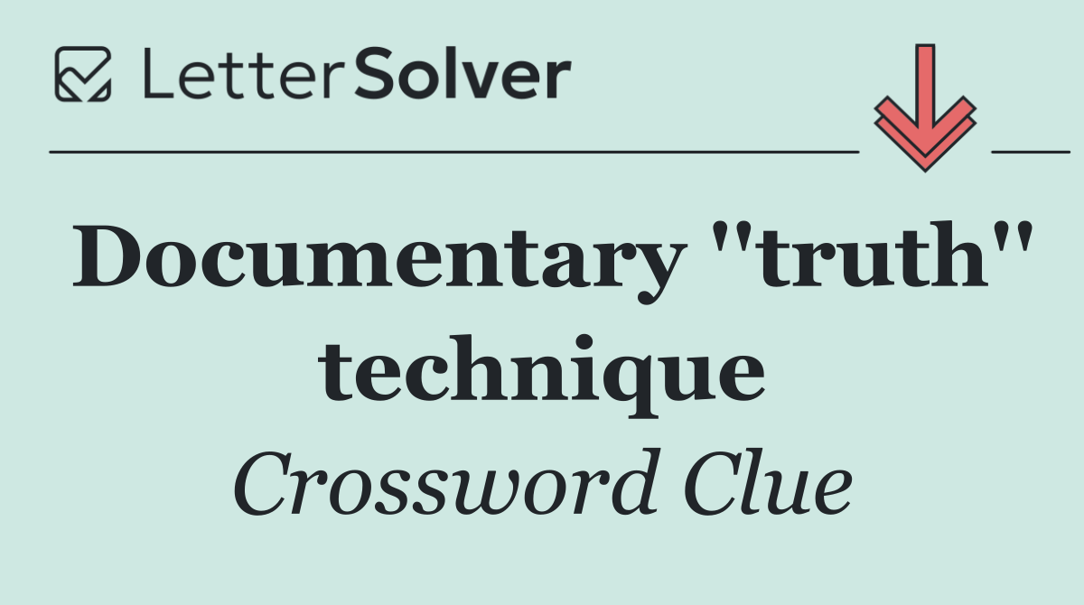 Documentary ''truth'' technique