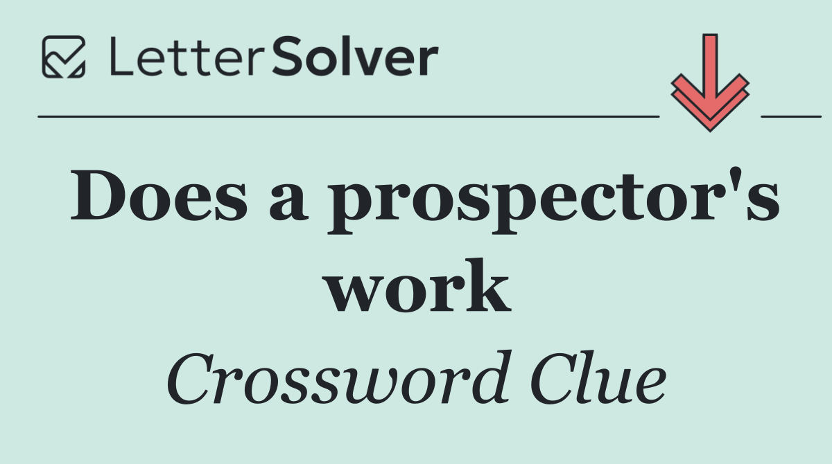Does a prospector's work
