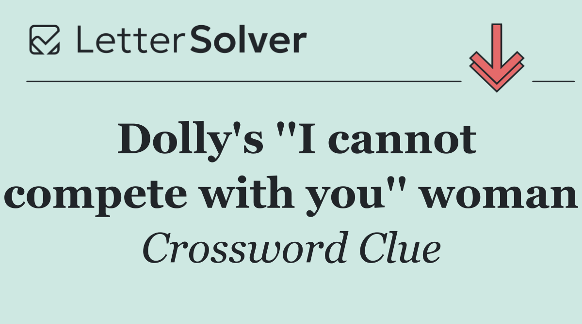 Dolly's ''I cannot compete with you'' woman