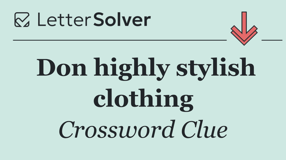 Don highly stylish clothing