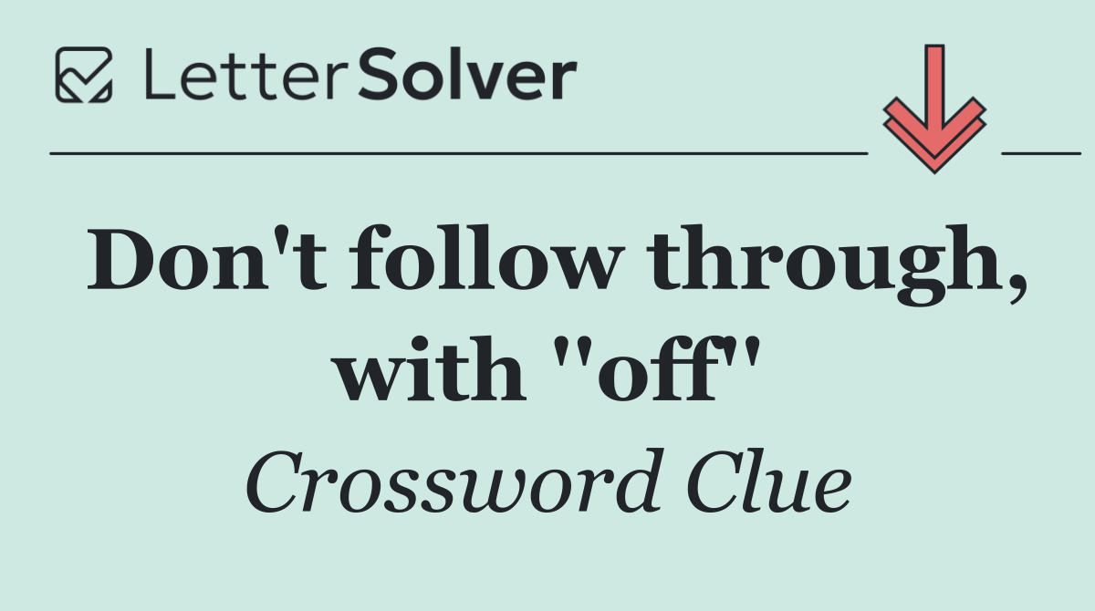 Don't follow through, with ''off''