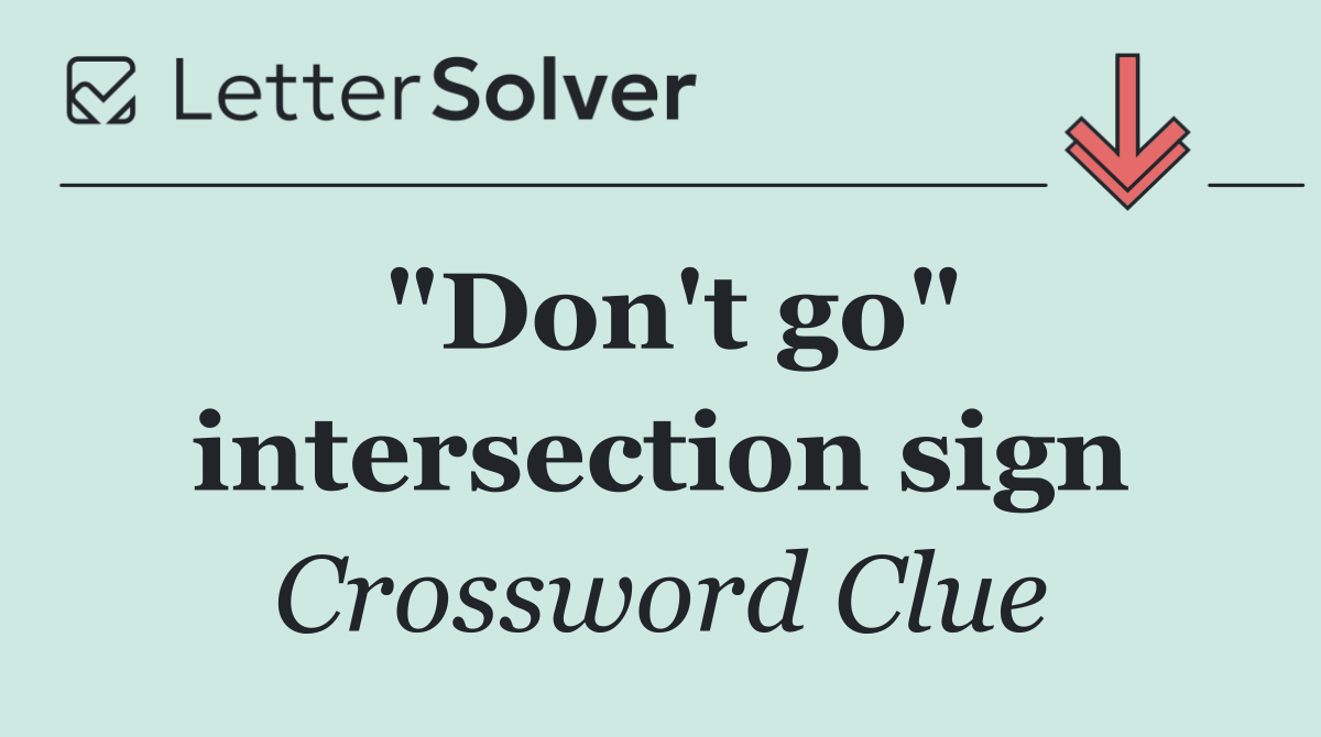 "Don't go" intersection sign