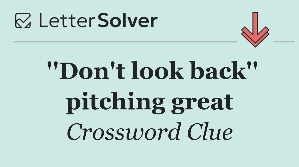 ''Don't look back'' pitching great